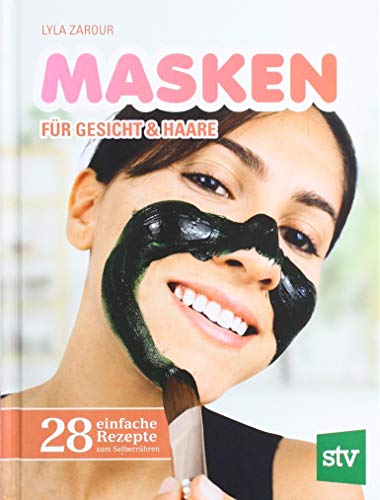 Masken für Gesicht & Haare: 28 einfache Rezepte zum Selberrühren von Stocker Leopold Verlag